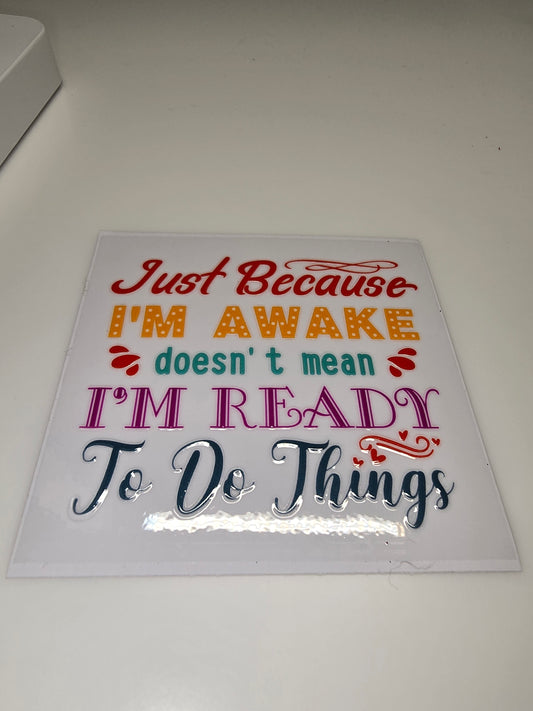 Just because I'm awake doesn't mean I'm ready to do things