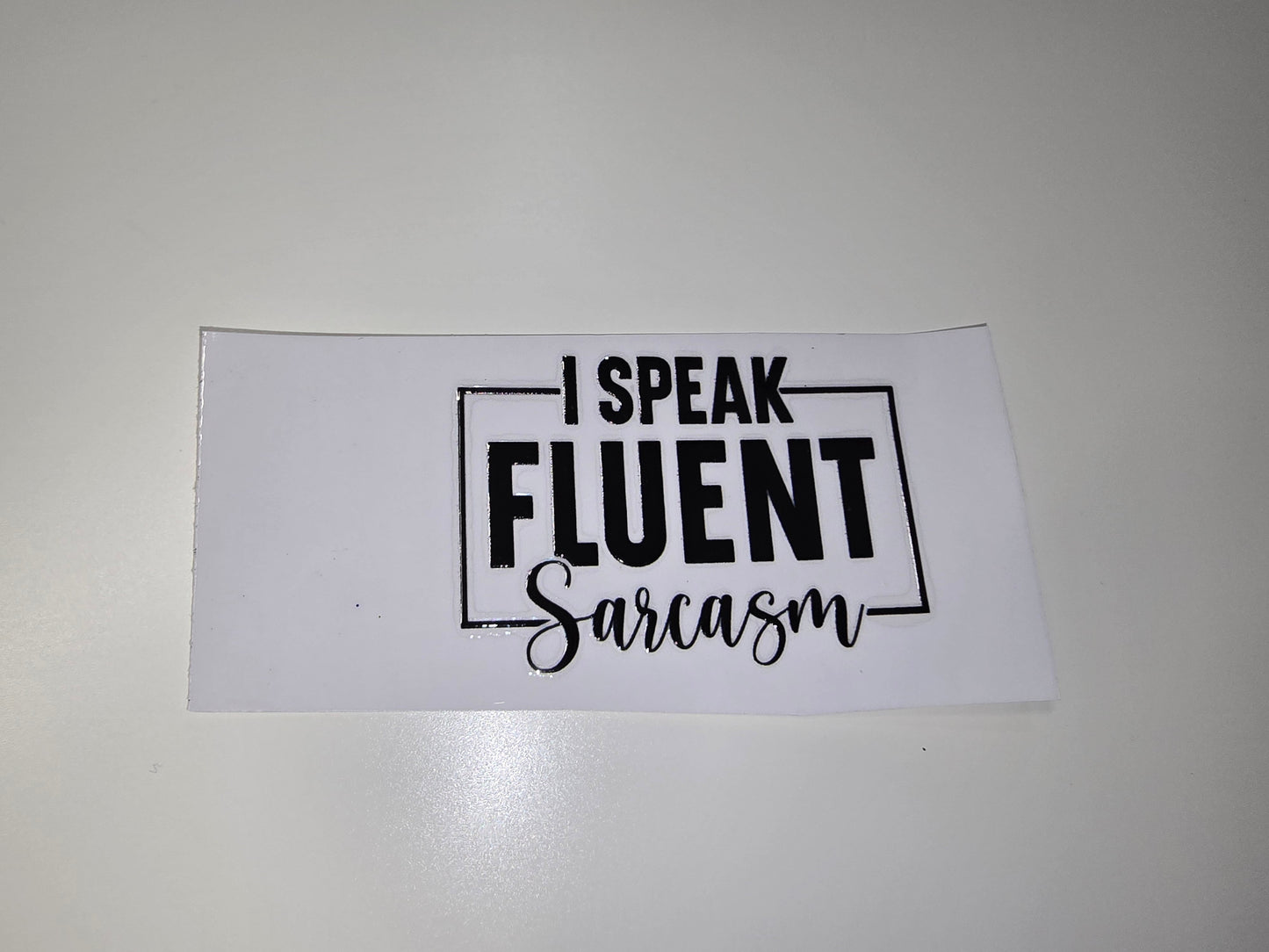 I speak fluent sarcasm