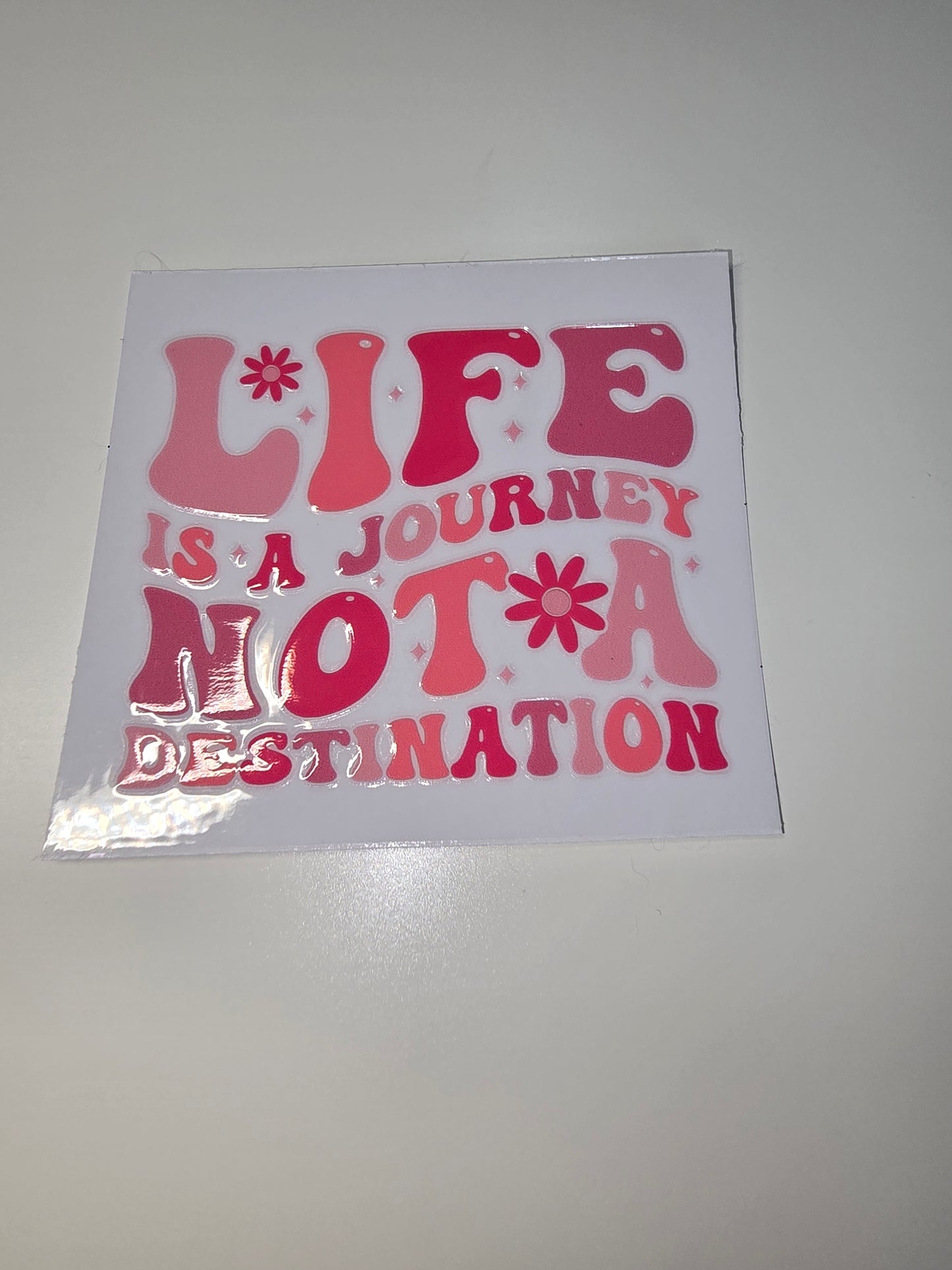 Life is a Journey Not a Destination