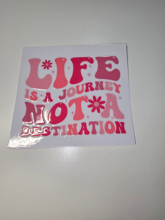 Life is a Journey Not a Destination