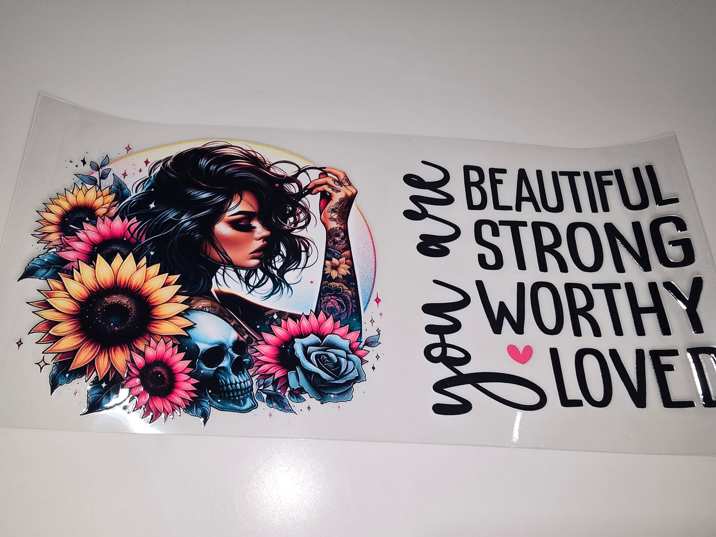 You are Beautiful, Strong, Worthy, & Loved