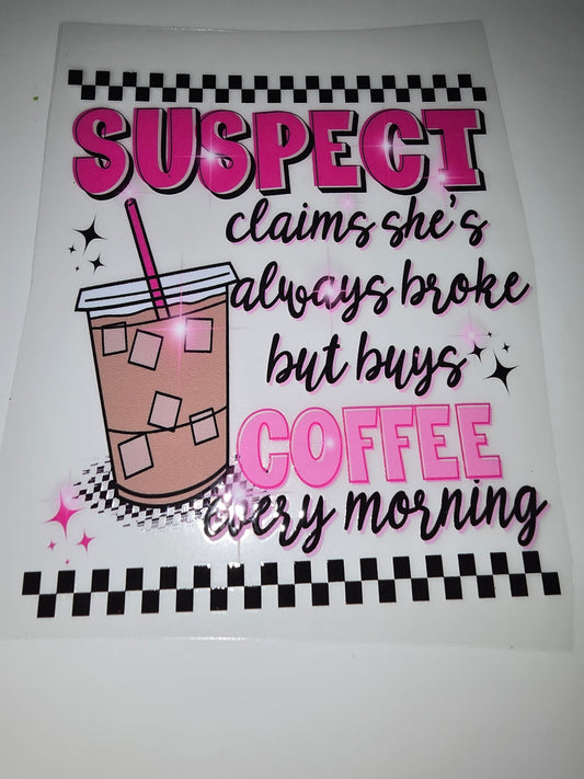 Suspect claims she's always broke but buys coffee every morning