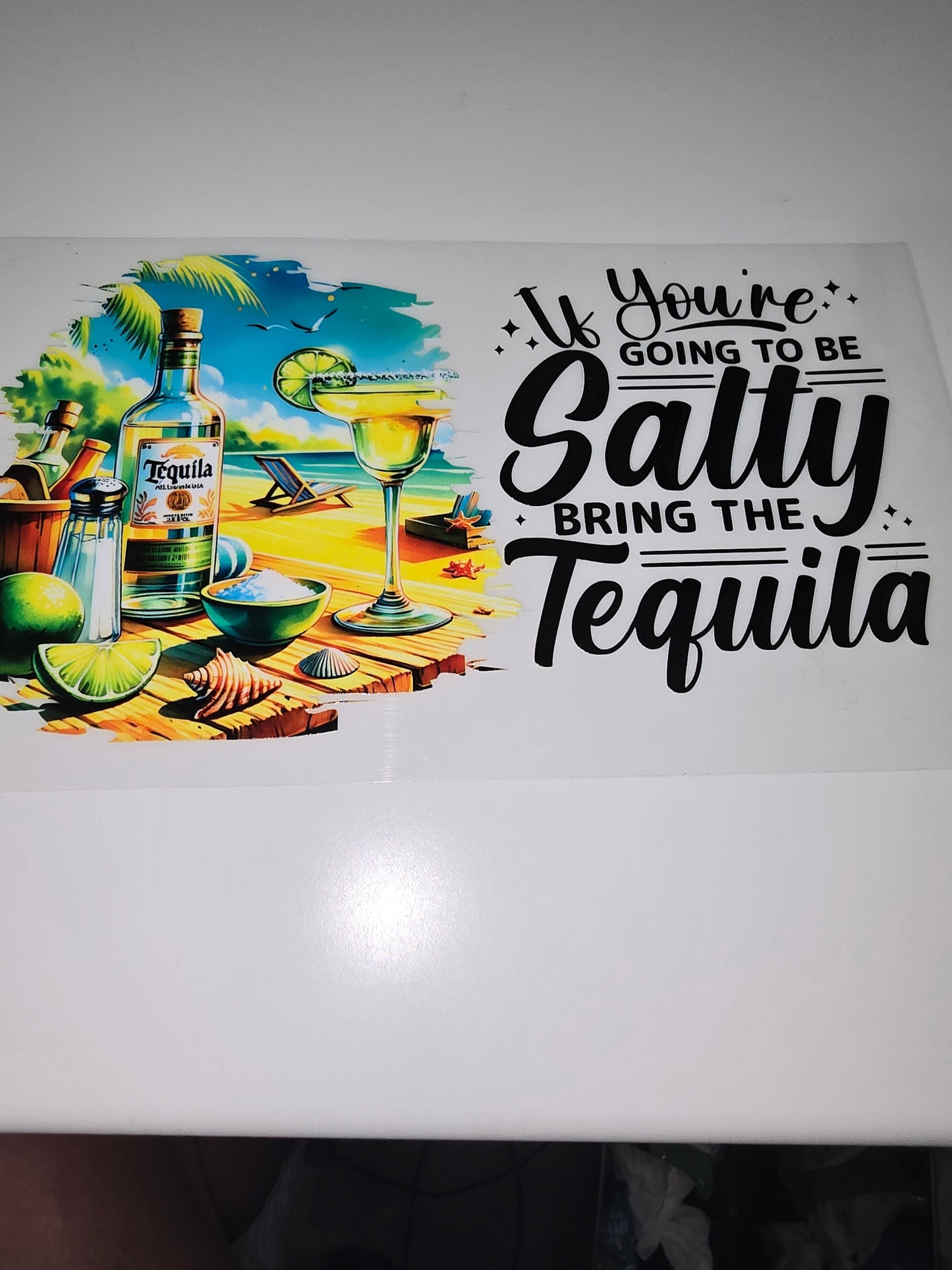 If you're going to be salty, bring the tequilla