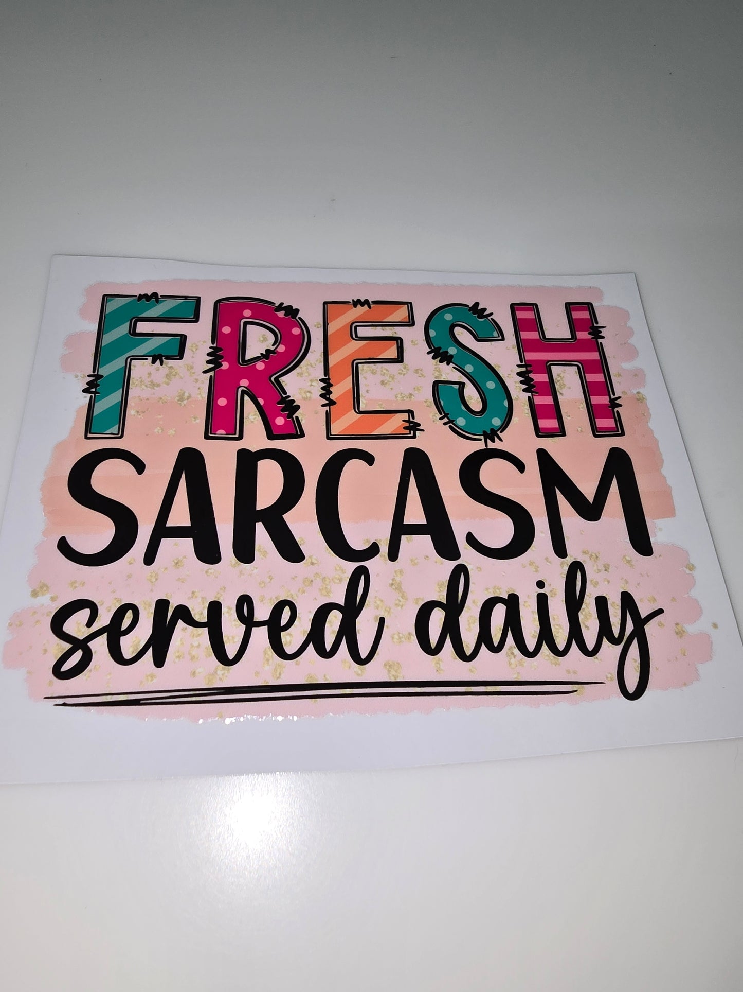40 oz decal Fresh Sarcasm Served Daily