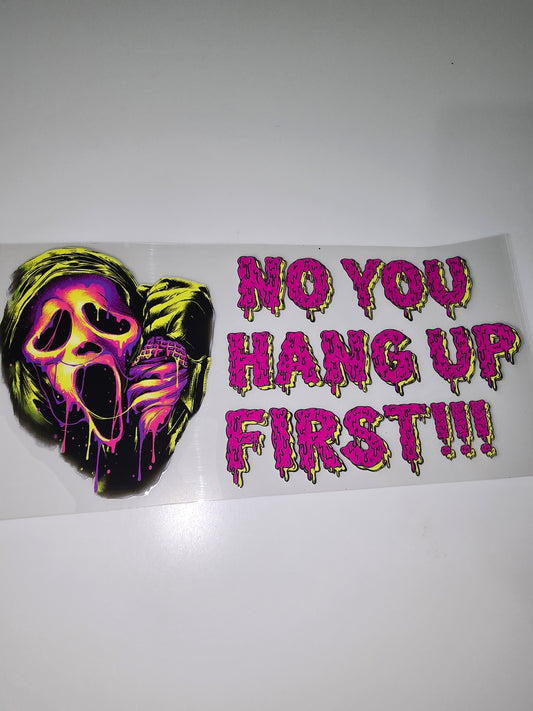 No, you hang up first