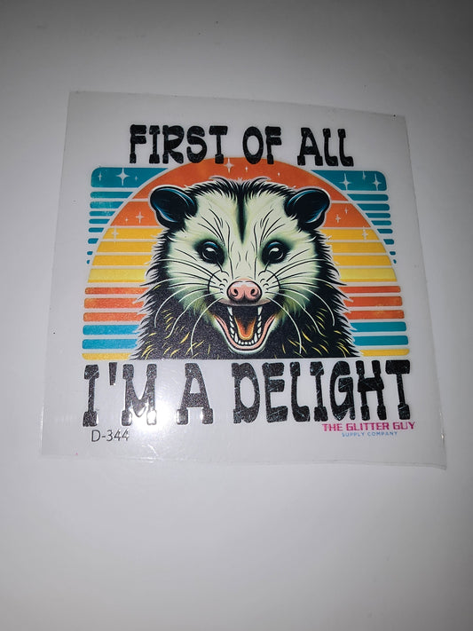 First of all, I'm a delight