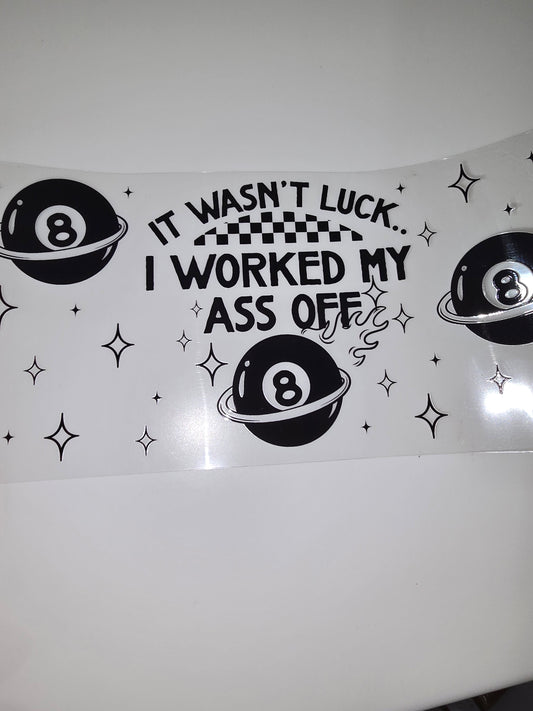 It wasn't luck, I worked my a$$ off